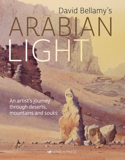 David Arabian Light. An Artists Journey Through Deserts, Mountains and Souks Bellamy David