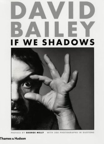 David Bailey: If We Shadows Bailey David