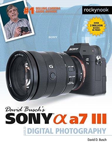 David Busch's Sony Alpha A7 III Guide to Digital Photography Busch David D.