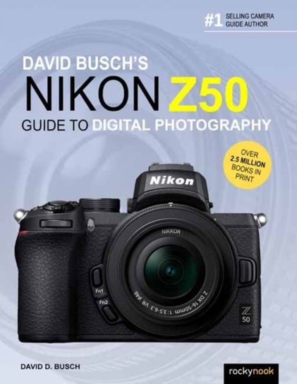 David Buschs Nikon Z50 Guide to Digital Photography Busch David