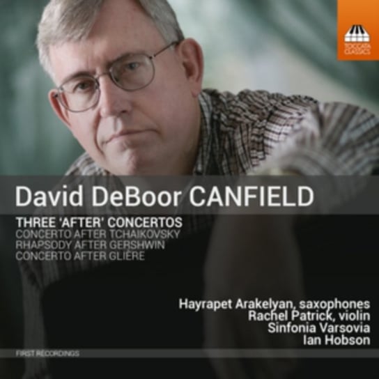 David DeBoor Canfield: Three 'After' Concertos Toccata Classics