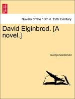 David Elginbrod. [A novel.] VOL I Macdonald George