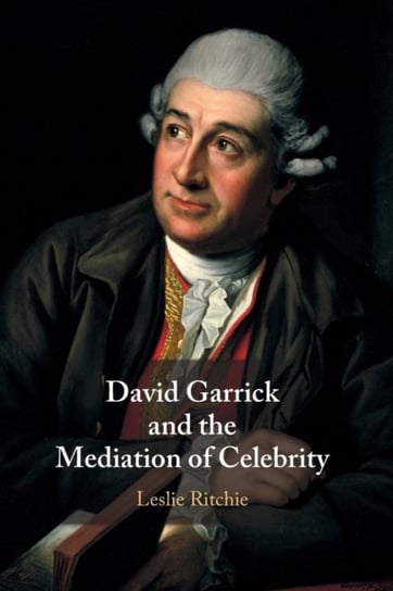 David Garrick and the Mediation of Celebrity Opracowanie zbiorowe