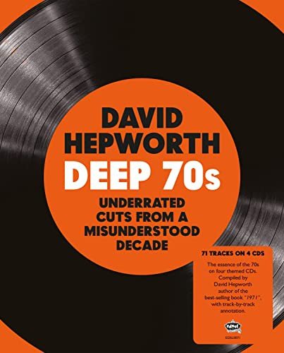 David Hepworths Deep 70s - Underrated Cuts From A Misunderstood Decade Various Artists