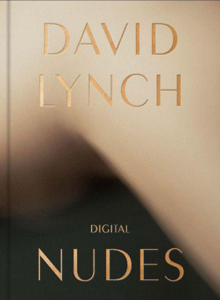 David Lynch. Digital Nudes Lynch David