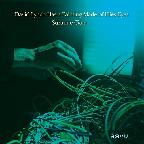David Lynch Has a Painting Made of Flies Eyes / Suzanne Ciani SSVU