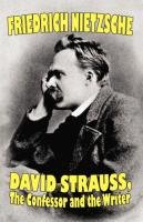 David Strauss, the Confessor and the Writer Nietzsche Friedrich, Nietzsche Friedrich Wilhelm