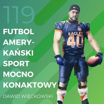 Dawid Więckowski – futbol amerykański – sport mocno kontaktowy - Recepta na ruch - podcast Chomiuk Tomasz