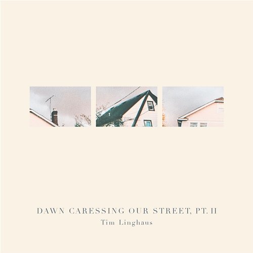 Dawn Caressing Our Street, Pt. II Tim Linghaus