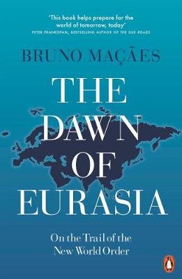Dawn of Eurasia Maçães Bruno