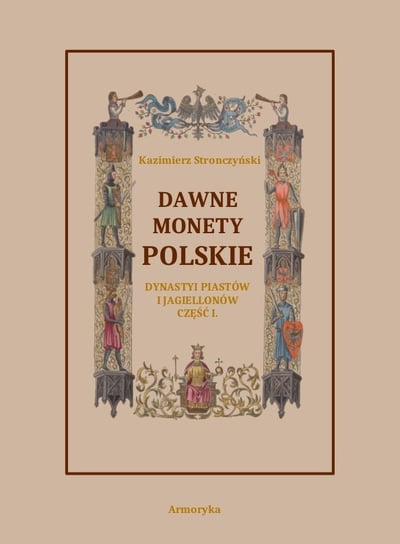Dawne monety polskie Dynastii Piastów i Jagiellonów. Część 1 Stronczyński Kazimierz