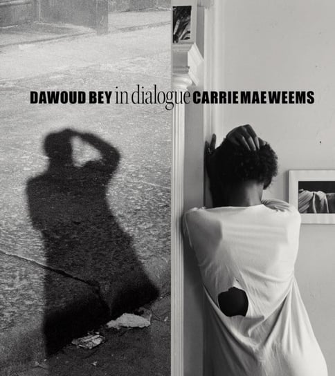 Dawoud Bey & Carrie Mae Weems: In Dialogue Opracowanie zbiorowe