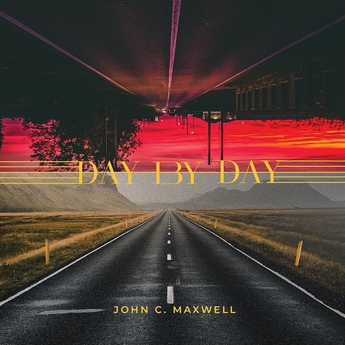 Day by Day John C. Maxwell feat. Chris Cauley