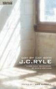 Day by Day with J. C. Ryle Ryle John Charles Bp. Bp., Ryle J. C.