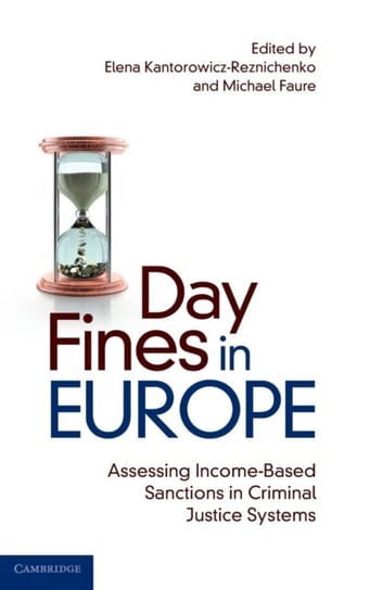 Day Fines in Europe. Assessing Income-Based Sanctions in Criminal Justice Systems Opracowanie zbiorowe