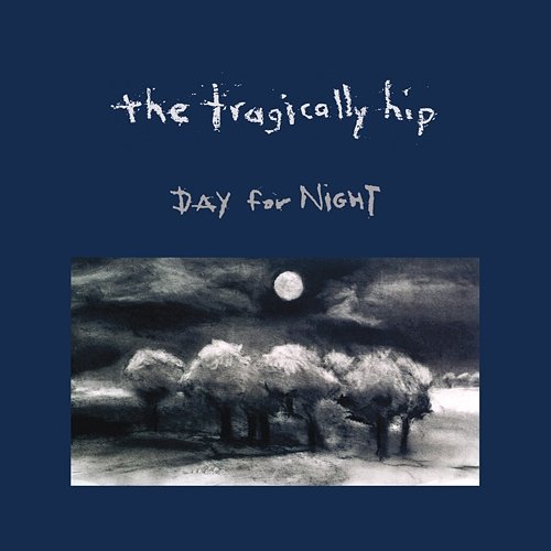 Day For Night The Tragically Hip
