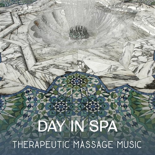 Day in Spa: Therapeutic Massage Music - Relaxing Natural Ambiences, Massage and Sleep Therapy, Zen New Age Music & Healing Sounds Oriental Soundscapes Music Universe