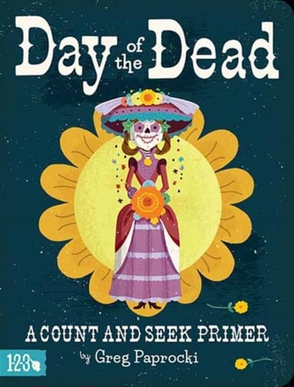 Day of the Dead: A Count and Find Primer Greg Paprocki