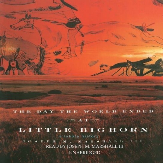 Day the World Ended at Little Bighorn Marshall Joseph M.