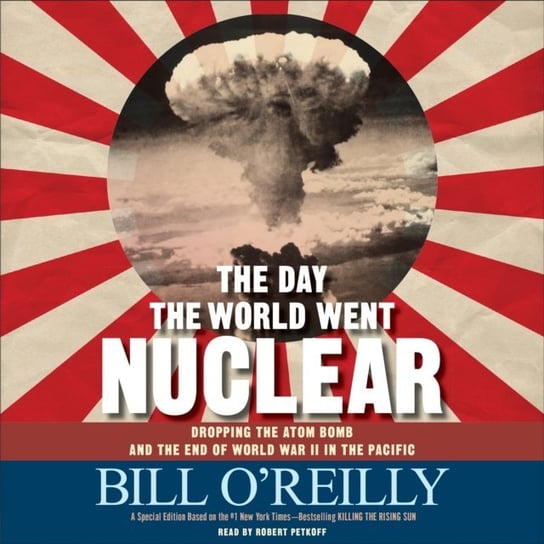 Day the World Went Nuclear O'Reilly Bill