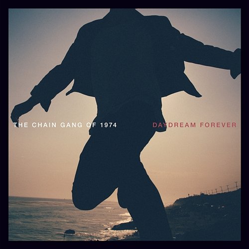 Daydream Forever The Chain Gang of 1974
