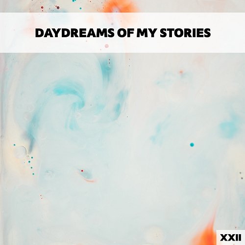 Daydreams Of My Stories XXII Various Artists