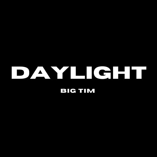 Daylight Big Tim