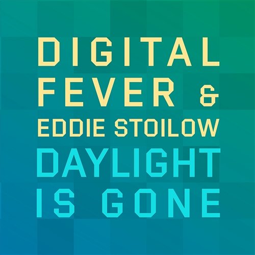 Daylight Is Gone Digital Fever feat. Eddie Stoilow