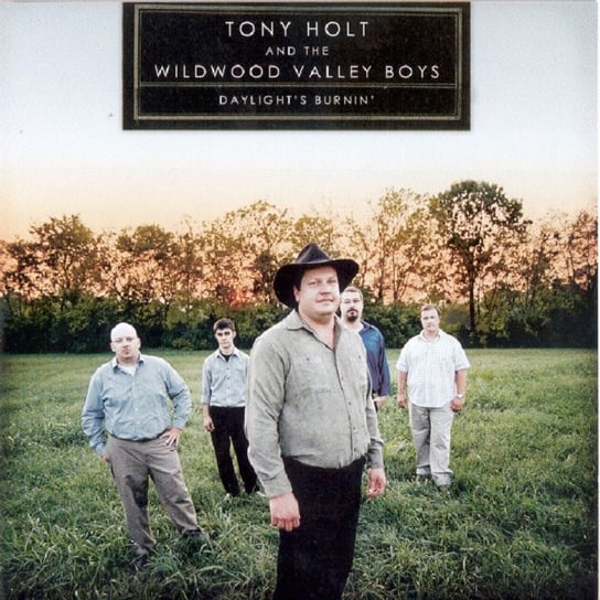 Daylight's Burnin' Tony Holt, Wildwood Valley Boys