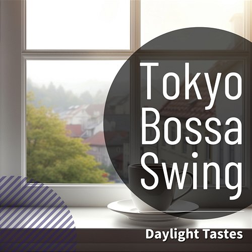 Daylight Tastes Tokyo Bossa Swing