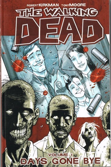 Days Gone Bye. The Walking Dead. Volume 1 Kirkman Robert, Adlard Charlie, Rathburn Cliff