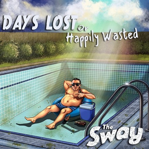 Days Lost or Happily Wasted The Sway