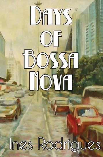 Days of Bossa Nova Rodrigues Ines