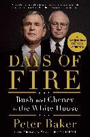 Days of Fire: Bush and Cheney in the White House Baker Peter