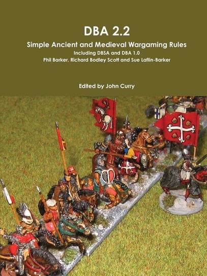 DBA 2.2 Simple Ancient and Medieval Wargaming Rules Including Dbsa and DBA 1.0 Curry John