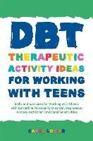 DBT Therapeutic Activity Ideas for Working with Teens Lozier Carol