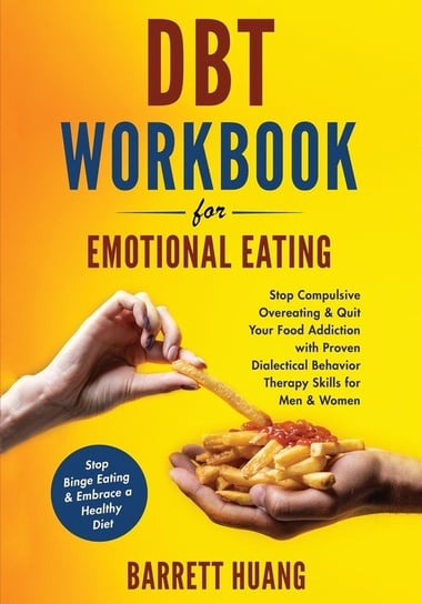 DBT Workbook For Emotional Eating - Barrett Huang | Książka w Empik