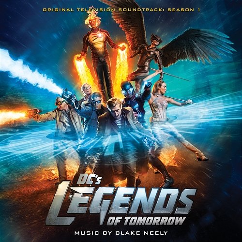 DC's Legends of Tomorrow: Season 1 (Original Television Soundtrack) Blake Neely