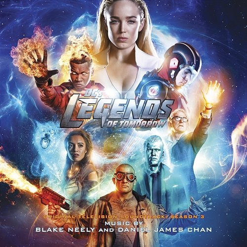 DC's Legends Of Tomorrow: Season 3 (Original Television Soundtrack) Blake Neely & Daniel James Chan