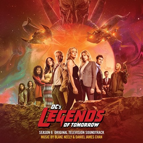DC's Legends Of Tomorrow: Season 6 (Original Television Soundtrack) Blake Neely & Daniel James Chan