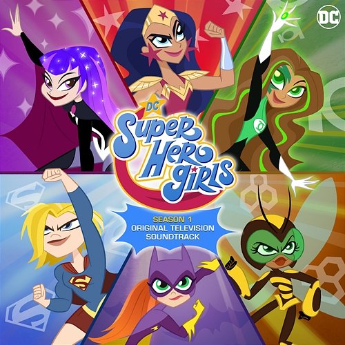 DC Super Hero Girls: Season 1 (Original Television Soundtrack) DC Super Hero Girls
