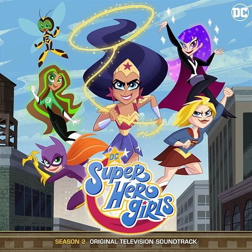 DC Super Hero Girls: Season 2 (Original Television Soundtrack) DC Super Hero Girls