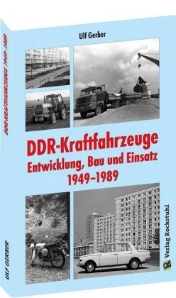DDR-Kraftfahrzeuge - Entwicklung, Bau und Einsatz 1949-1989 Rockstuhl