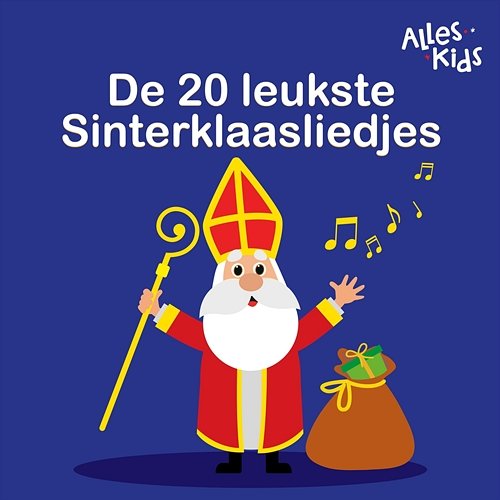 De 20 leukste Sinterklaasliedjes Alles Kids, Sinterklaasliedjes Alles Kids