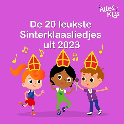 De 20 leukste Sinterklaasliedjes uit 2023 Alles Kids, Sinterklaasliedjes Alles Kids