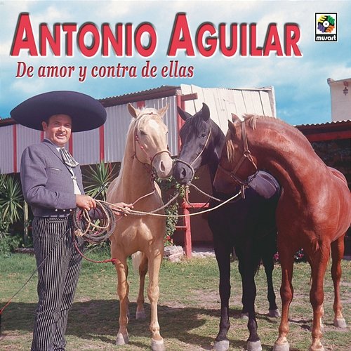 De Amor y Contra de Ellas Antonio Aguilar