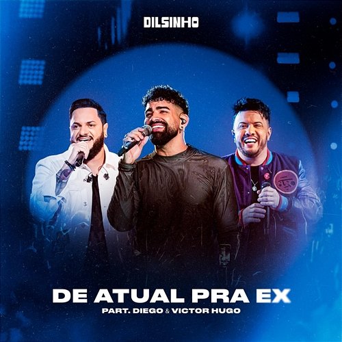 De Atual Pra Ex Dilsinho, Diego & Victor Hugo