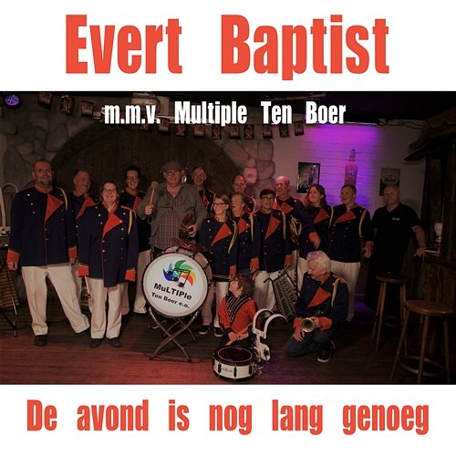 De Avond Is Nog Lang Genoeg Evert Baptist feat. Multiple Ten Boer