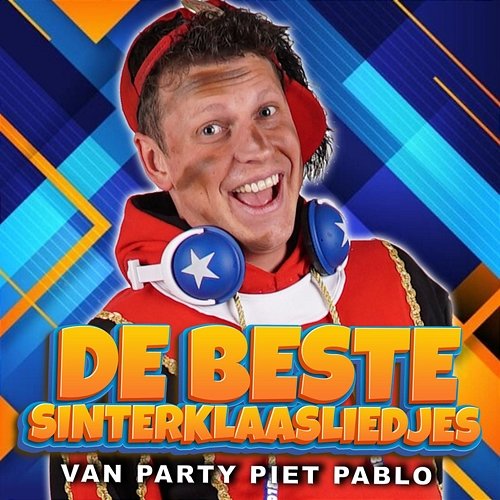 De Beste Sinterklaasliedjes van Party Piet Pablo Party Piet Pablo
