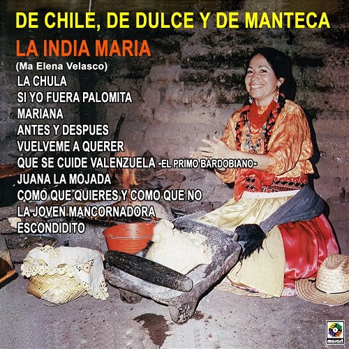 De Chile, de Dulce y de Manteca La India María